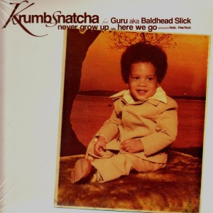 Krumb Snatcha feat. Guru aka Baldhead Slick - Never grow up / Here we go - 12''