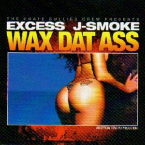 Excess & J-Smoke - Wax Dat Ass - CD